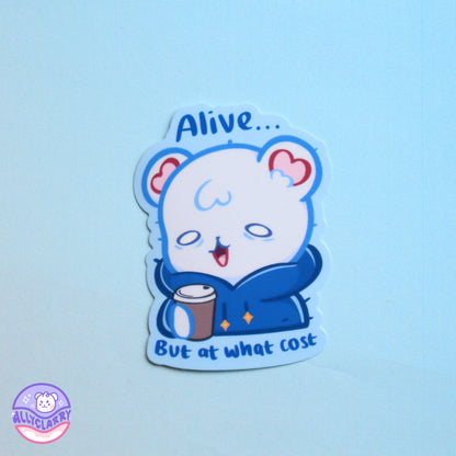 Alive but at what cost vinyl sticker