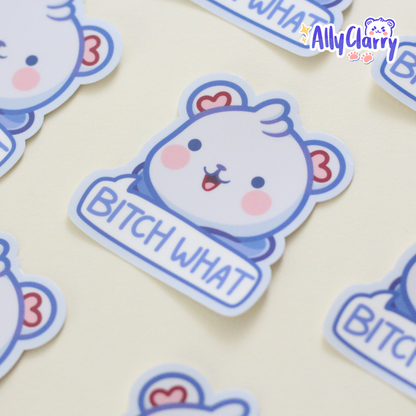 “Bitch What” Chonkybear vinyl sticker